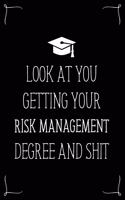 Look At You Getting Your Risk Management Degree And Shit: Funny Blank Notebook for Degree Holder or Graduate