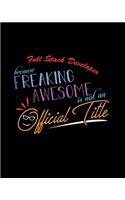 Full Stack Developer Because Freaking Awesome is not an Official Title