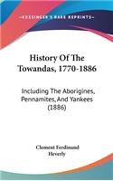 History Of The Towandas, 1770-1886: Including The Aborigines, Pennamites, And Yankees (1886)