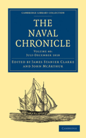 The Naval Chronicle: Volume 40, July–December 1818: Containing a General and Biographical History of the Royal Navy of the United Kingdom with a Variety of Original Papers on Nautical Subjects(Cambridge Library Collection - Naval Chronicle)