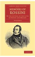 Memoirs of Rossini: By the Author of the Lives of Haydn and Mozart(Cambridge Library Collection - Music)