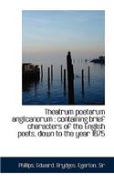 Theatrum Poetarum Anglicanorum: Containing Brief Characters of the English Poets, Down to the Year