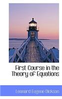 First Course in the Theory of Equations