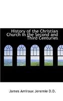 History of the Christian Church in the Second and Third Centuries