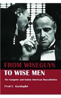 From Wiseguys to Wise Men