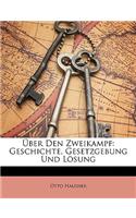 Uber Den Zweikampf: Geschichte, Gesetzgebung Und Losung: Geschichte, Gesetzgebung Und Losung