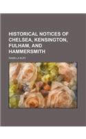 Historical Notices of Chelsea, Kensington, Fulham, and Hammersmith