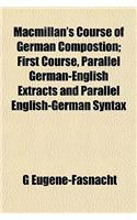MacMillan's Course of German Compostion; First Course, Parallel German-English Extracts and Parallel English-German Syntax