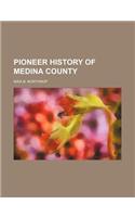 Pioneer History of Medina County