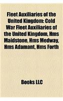 Fleet Auxiliaries of the United Kingdom: Cold War Fleet Auxiliaries of the United Kingdom, HMS Maidstone, HMS Medway, HMS Adamant, HMS Forth(English)