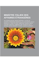 Ministre Italien Des Affaires Etrangeres: Silvio Berlusconi, Marzio Mastrilli, Alcide de Gasperi, Ferdinando Marescalchi, Aldo Moro, Giulio Andreotti, Carlo Sforza, Amintore Fanfani, Emilio (French)