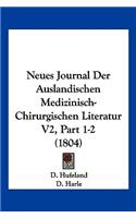 Neues Journal Der Auslandischen Medizinisch-Chirurgischen Literatur V2, Part 1-2 (1804)