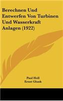 Berechnen Und Entwerfen Von Turbinen Und Wasserkraft Anlagen (1922)