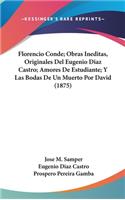Florencio Conde; Obras Ineditas, Originales Del Eugenio Diaz Castro; Amores De Estudiante; Y Las Bodas De Un Muerto Por David (1875)