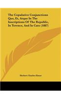 The Copulative Conjunctions Que, Et, Atque in the Inscriptions of the Republic, in Terence, and in Cato (1887)