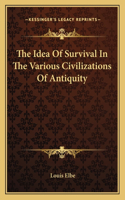 The Idea Of Survival In The Various Civilizations Of Antiquity