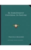 Re-Embodiment Universal In Nature
