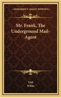 Mr. Frank, the Underground Mail-Agent