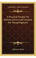 A Practical Treatise On Railway Curves And Location For Young Engineers