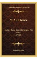 Ye Are Christs: Eighty-Four Considerations for Boys (1909)