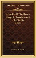Melodies of the Heart, Songs of Freedom and Other Poems (1885)