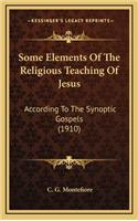 Some Elements Of The Religious Teaching Of Jesus