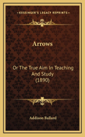 Arrows: Or the True Aim in Teaching and Study (1890)(English)