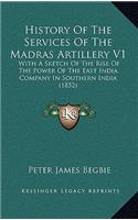 History Of The Services Of The Madras Artillery V1