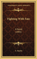 Fighting with Fate: A Novel (1881)