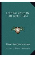 Leading Cases In The Bible (1905)
