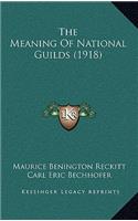 The Meaning of National Guilds (1918)