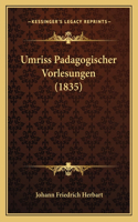 Umriss Padagogischer Vorlesungen (1835): (German)
