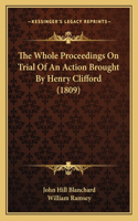 Whole Proceedings On Trial Of An Action Brought By Henry Clifford (1809)