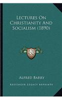 Lectures On Christianity And Socialism (1890): (English)