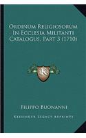 Ordinum Religiosorum In Ecclesia Militanti Catalogus, Part 3 (1710)