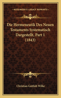 Die Hermeneutik Des Neuen Testaments Systematisch Dargestellt, Part 1 (1843)