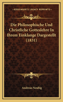 Die Philosophische Und Christliche Gotteslehre In Ihrem Einklange Dargestellt (1831)