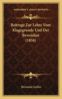 Beitrage Zur Lehre Vom Klagegrunde Und Der Beweislast (1858)