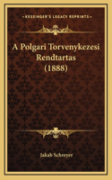 A Polgari Torvenykezesi Rendtartas (1888)