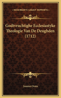 Godtvruchtighe Ecclesiastyke Theologie Van De Deughden (1712)