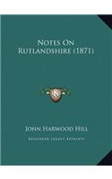 Notes On Rutlandshire (1871)