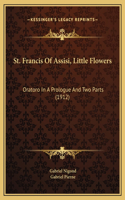 St. Francis Of Assisi, Little Flowers