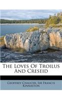 The Loves of Troilus and Creseid