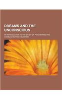 Dreams and the Unconscious; An Introduction to the Study of Psycho-Analysis