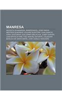 Manresa: DePorte En Manresa, Manresanos, Josep Maria Mestres Quadreny, Eduard Alentorn, Juan Ignacio Cirac Sasturain, Guillermo Diaz-Plaja(Spanish)