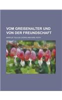 Vom Greisenalter Und Von Der Freundschaft