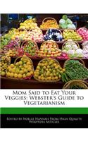 Mom Said to Eat Your Veggies