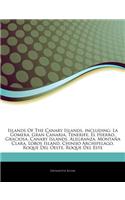 Articles on Islands of the Canary Islands, Including: La Gomera, Gran Canaria, Tenerife, El Hierro, Graciosa, Canary Islands, Alegranza, Monta a Clara, Lobos Island, Chinijo Archipelago, Roque del Oeste