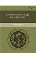 Cavity Flow Control Using a Rod in Cross Flow