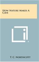 How Nature Makes a Cave